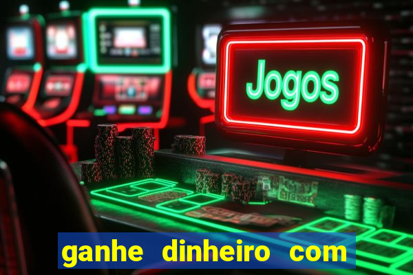 ganhe dinheiro com jogos online